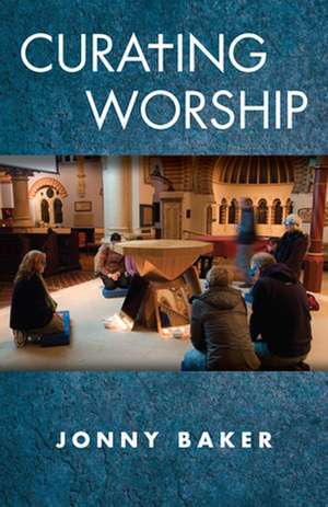 Curating Worship de Jonny Baker