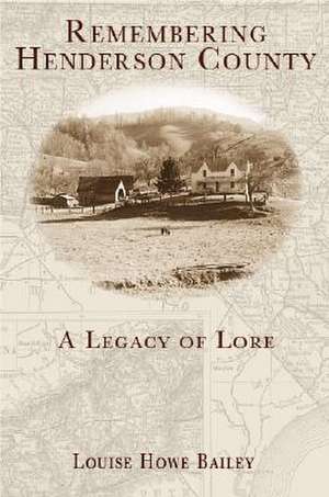 Remembering Henderson County: A Legacy of Lore de Louise H. Bailey