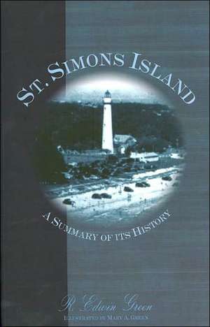 St. Simons Island: A Summary of Its History de R. Edwin Green