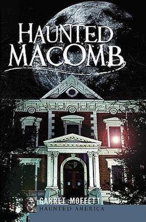 Haunted Macomb de Garret Moffett