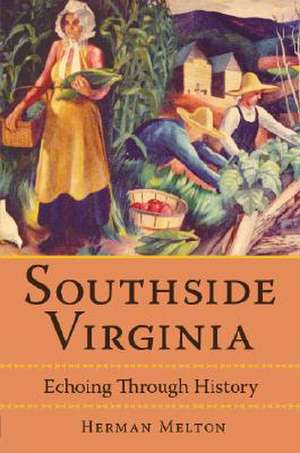 Southside Virginia: Echoing Through History de Herman Melton