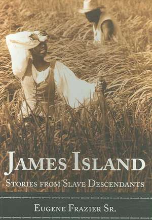 James Island: Stories from Slave Descendants de Eugene Frazier