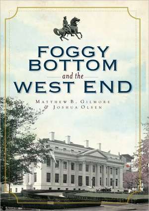 Foggy Bottom and the West End de Matthew B. Gilmore