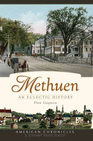 Methuen: An Eclectic History de Dan Gagnon