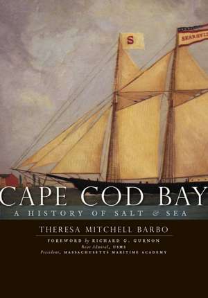 Cape Cod Bay: A History of Salt & Sea de Theresa Mitchell Barbo