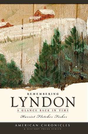 Remembering Lyndon: A Glance Back in Time de Harriet Fletcher Fisher