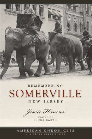 Remembering Somerville, New Jersey de Jessie Lynes Havens