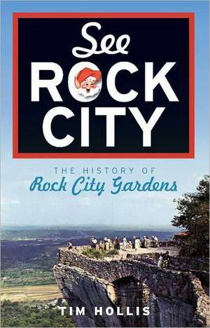 See Rock City: The History of Rock City Gardens de Tim Hollis