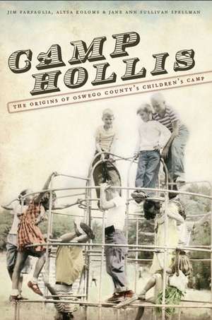 Camp Hollis: The Origins of Oswego County's Childrens' Camp de Jim Farfaglia