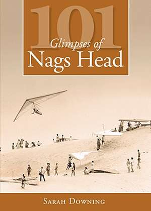 101 Glimpses of Nags Head de Sarah Downing