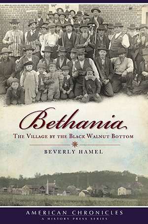 Bethania: The Village by the Black Walnut Bottom de Beverly Hamel