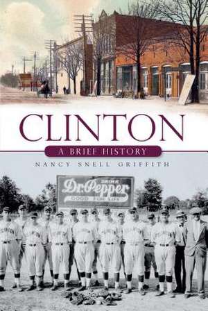 Clinton: A Brief History de Nancy Snell Griffith