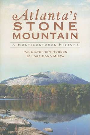 Atlanta's Stone Mountain: A Multicultural History de Paul Stephen Hudson