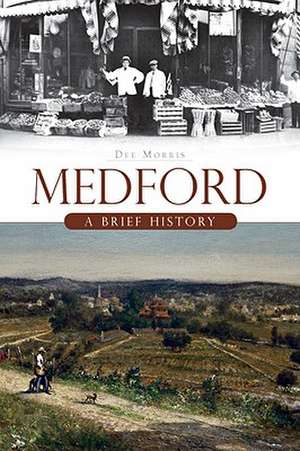 Medford: A Brief History de Dee Morris