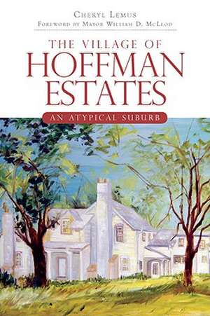 The Village of Hoffman Estates: An Atypical Suburb de Cheryl Lemus