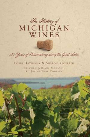 The History of Michigan Wines: 150 Years of Winemaking Along the Great Lakes de Lorri Hathaway