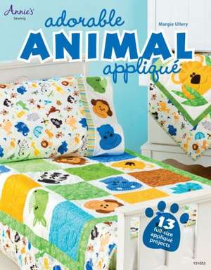 Adorable Animal Applique: 13 Full-Size Applique Projects [With Pattern(s)] de Margie Ullery