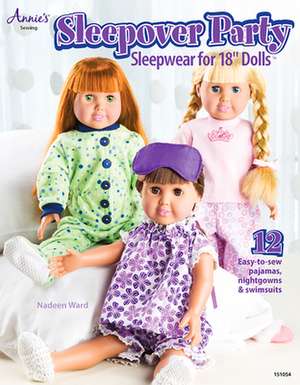 Sleepover Party: Sleepwear for 18-Inch Dolls [With Pattern(s)] de Nadeen Ward