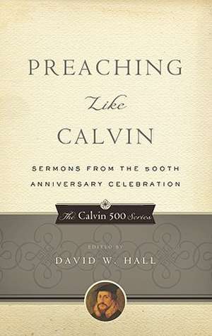 Preaching Like Calvin