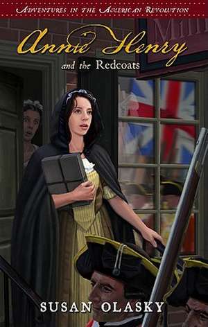 Annie Henry and the Redcoats de Susan Olasky