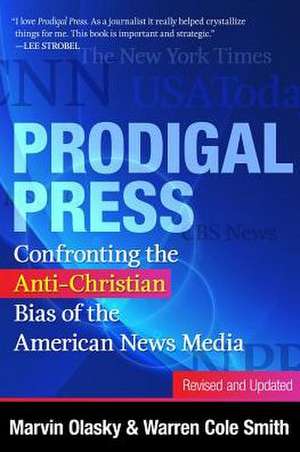 Prodigal Press: Confronting the Anti-Christian Bias of the American News Media de Marvin Olasky