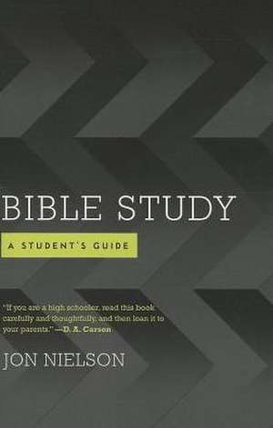 Bible Study: A Student's Guide de Jon Nielson