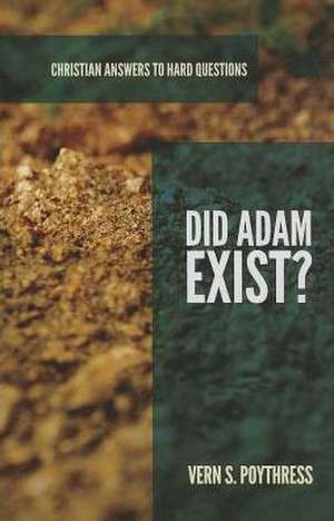 Did Adam Exist? de Vern S. Poythress