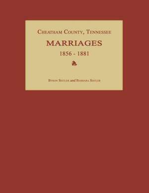 Cheatham County, Tennessee, Marriages 1856-1881 de Byron Sistler