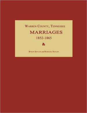 Warren County, Tennessee, Marriages 1852-1865 de Byron Sistler