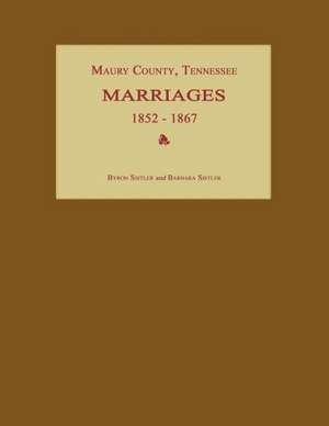 Maury County, Tennessee, Marriages 1852-1867 de Byron Sistler