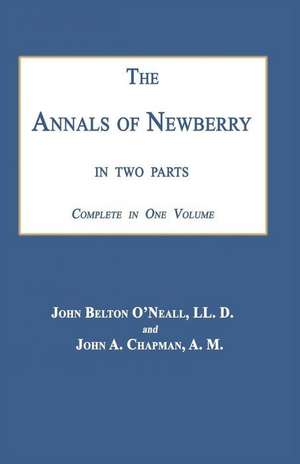 The Annals of Newberry [South Carolina]: In Two Parts de John Belton O'Neall