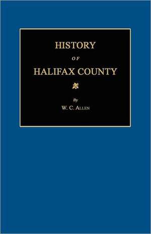 History of Halifax County [North Carolina] de William Cicero Allen