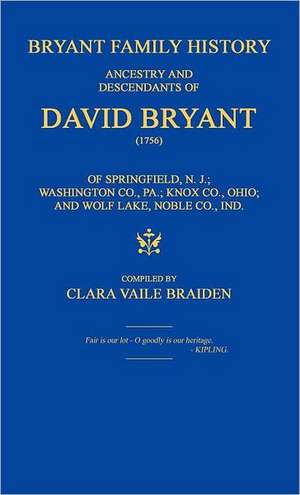 Bryant Family History; Ancestry and Descendants of David Bryant (1756) of Springfield de Clara Vaile Braiden