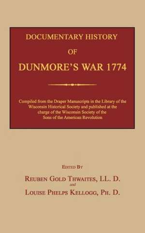 Documentary History of Dunmore's War 1774 de Reuben Gold Thwaites