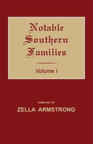 Notable Southern Families. Volume I de Zella Armstrong