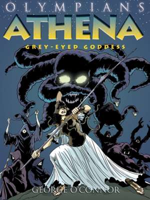 Athena: Grey-Eyed Goddess de George O'Connor