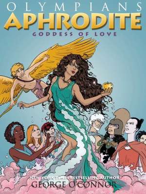 Aphrodite: Goddess of Love de George O'Connor