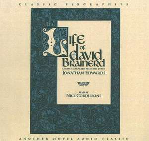 The Life of David Brainerd: Chiefly Extracted from His Diary de Jonathan Edwards