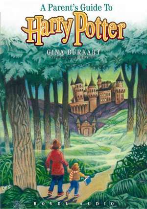 A Parent's Guide to Harry Potter de Gina Burkhart