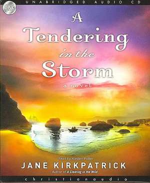 A Tendering in the Storm de Jane Kirkpatrick