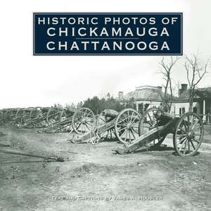 Historic Photos of Chickamauga Chattanooga de James A. Hoobler