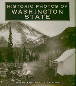 Historic Photos of Washington State de Dale E. Soden