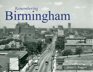 Remembering Birmingham de James L. Baggett