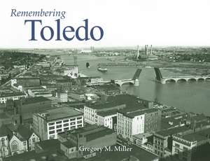 Remembering Toledo de Gregory M. Miller