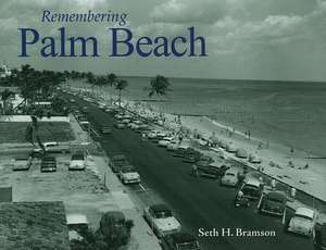 Remembering Palm Beach de Seth H. Bramson