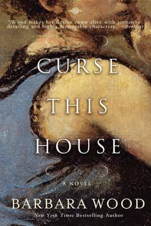 Curse This House de Barbara Wood