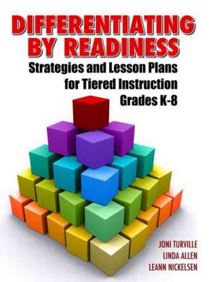 Differentiating By Readiness: Strategies and Lesson Plans for Tiered Instruction, Grades K-8 de Linda Allen