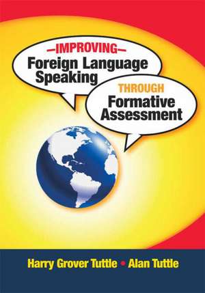 Improving Foreign Language Speaking through Formative Assessment de Harry Grover Tuttle