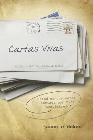 Cartas Vivas: Demustrelo! = Living Letters de Jason C. Dukes