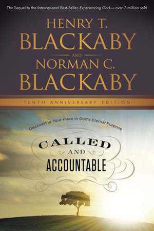 Called and Accountable: Discovering Your Place in God's Eternal Purpose de Henry T. Blackaby